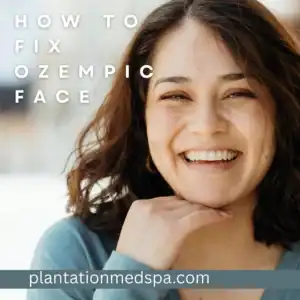 Fix Ozempic Face in Plantation, Florida: Effective Treatments for Facial Volume Loss After Weight Loss